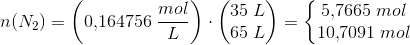 n(N_2)=\left ( 0{,}164756\; \frac{mol}{L} \right )\cdot \begin{pmatrix} 35\; L\\ 65\; L \end{pmatrix}=\left\{\begin{matrix} 5{,}7665\; mol\\ 10{,}7091\;mol \end{matrix}\right.