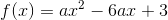 f(x)=ax^2-6ax+3
