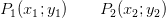 P_1(x_1;y_1) \; \; \; \; \; \; \; P_2(x_2;y_2)