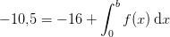 -10{,}5=-16+\int_{0}^{b}f(x)\, \mathrm{d}x