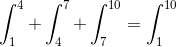 \int_{1}^{4}+\int_{4}^{7}+\int_{7}^{10}=\int_{1}^{10}