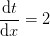 \frac{\mathrm{d} t}{\mathrm{d} x}=2
