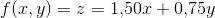 f(x,y)=z=1{,}50x+0{,}75y