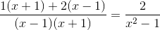 \frac{1(x+1)+2(x-1)}{(x-1)(x+1)}=\frac{2}{x^2-1{}}