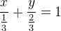 \frac{x}{\frac{1}{3}}+\frac{y}{\frac{2}{3}}=1