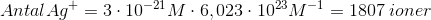 Antal Ag^{+}=3\cdot 10^{-21}M\cdot 6,023\cdot 10^{23}M^{-1} =1807\; ioner