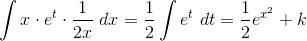 \int x\cdot e^{t}\cdot \frac{1}{2x}\ dx=\frac{1}{2}\int e^{t}\ dt=\frac{1}{2}e^{x^{2}}+k