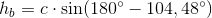 h_b=c\cdot \sin(180^{\circ}-104,48^{\circ})