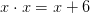 x\cdot x=x+6