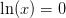 \ln(x)=0