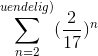 \sum_{n=2}^{uendelig)} (\frac{2}{17 })^n