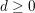 \small d\geq 0