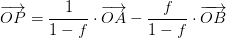 \overrightarrow{OP}=\frac{1}{1-f}\cdot \overrightarrow{OA}-\frac{f}{1-f}\cdot \overrightarrow{OB}