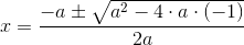 x=\frac{-a\pm \sqrt{a^2-4\cdot a\cdot (-1)}}{2a}