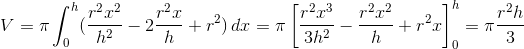 V=\pi\int_0^h(\frac{r^2x^2}{h^2}-2\frac{r^2x}{h}+r^2)\,dx=\pi \left[\frac{r^2x^3}{3h^2}-\frac{r^2x^2}{h}+r^2x \right ]_0^h=\pi\frac{r^2h}{3}