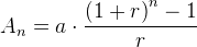 A_n=a\cdot \frac{\left ( 1+r \right )^n-1}{r}
