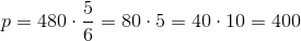 p=480\cdot \frac{5}{6}=80\cdot 5=40\cdot 10=400