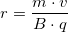 \small r=\frac{m\cdot v}{B\cdot q}