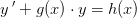 y{\, }'+g(x)\cdot y=h(x)