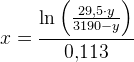 x=\frac{\ln\left (\frac{29{,}5\cdot y}{3190-y} \right )}{0{,}113}