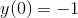 y(0)=-1