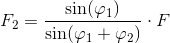 F_2=\frac{\sin(\varphi _1)}{\sin(\varphi _1+\varphi _2)}\cdot F