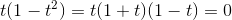 t(1-t^2)=t(1+t)(1-t)=0