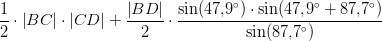 \frac{1}{2}\cdot \left | BC \right |\cdot \left | CD \right |+\frac{\left | BD \right |}{2}\cdot \frac {\sin(47{,}9^{\circ})\cdot \sin(47{,}9^{\circ}+87{,}7^{\circ})}{\sin(87{,}7^{\circ})}
