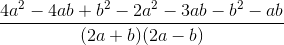 \frac{4a^2-4ab+b^2 -2a^2-3ab-b^2-ab}{(2a+b)(2a-b)}
