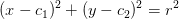 (x-c_1)^2+(y-c_2)^2=r^2