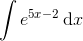 \int e^{5x-2}\, \textup{d}x
