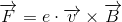 \overrightarrow{F}=e\cdot \overrightarrow{v}\times\overrightarrow{B}
