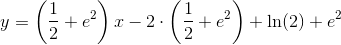 y=\left ( \frac{1}{2}+e^2 \right )x-2\cdot \left ( \frac{1}{2}+e^2 \right )+\ln(2)+e^2