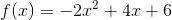 f(x)=-2x^2+4x+6