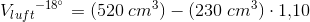 {V_{luft}}^{-18^{\circ}}=(520\; cm^3)-(230\; cm^3)\cdot 1{,}10