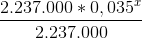 \frac{2.237.000 * 0,035 ^x}{2.237.000}
