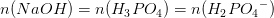 n(NaOH) = n(H_3PO_4)=n(H_2P{O_4}^-)