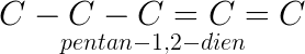 \LARGE \underset{pentan-1,2-dien}{C-C-C=C=C}