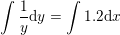 \small \int \frac{1}{y}\mathrm{d} y=\int 1{.}2\mathrm{d} x