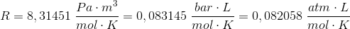 R=8,31451\; \frac{Pa\cdot m^3}{mol\cdot K}=0,083145\; \frac{bar\cdot L}{mol\cdot K}=0,082058\; \frac{atm\cdot L}{mol\cdot K}