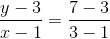 \frac{y-3}{x-1}=\frac{7-3}{3-1}