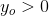 y_o> 0