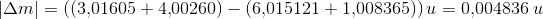 \left |\Delta m \right |=\left ( (3{,}01605+4{,}00260)-(6{,}015121+1{,}008365) \right )u=0{,}004836\; u