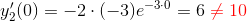 y_2'(0) = -2\cdot (-3)e^{-3 \cdot 0} = 6 \color{red}\neq 10