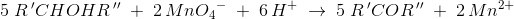 5\; R{\, }' CHOHR{\, }''\; +\; 2\, Mn{O_4}^{-}\; +\; 6\, H^+\; \rightarrow \; 5\; R{\, }'COR{\, }''\; +\; 2\, Mn{^{2+}}\;