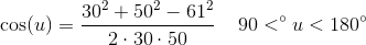 \cos(u)=\frac{30^2+50^2-61^2}{2\cdot 30\cdot 50}\; \; \; \; 90< ^{\circ}u< 180^{\circ}