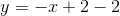 y=-x+2-2