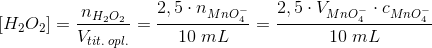 \\\;[H_2O_2]=\frac{n_{H_2O_2}}{V_{tit.\;opl.}}=\frac{2,5\cdot n_{MnO_4^-}}{10\;mL}=\frac{2,5\cdot V_{MnO_4^-}\cdot c_{MnO_4^-}}{10\;mL}