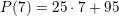 \small P(7)=25\cdot 7+95