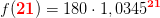 f(\mathbf{\color{Red} 21})=180\cdot 1,0345^{\mathbf{\color{Red} 21}}